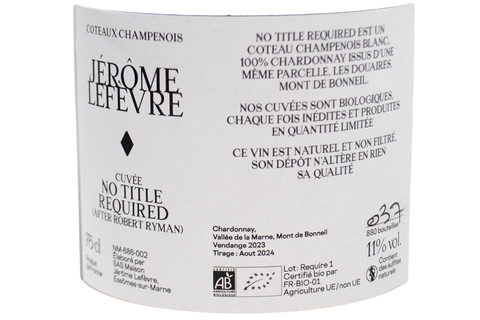 COTEAUX CHAMPENOIS BIO BLANC 100% CHARDONNAY "CUVÉE NO TITLE REQUIRED (AFTER ROBERT RYMAN)" VENDEMMIA 2023 - JÉROME LEFEVRE