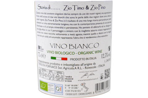 VINO BIANCO BIO "ZIO TIMO E ZIO PINO" - TENUTA FORNACE